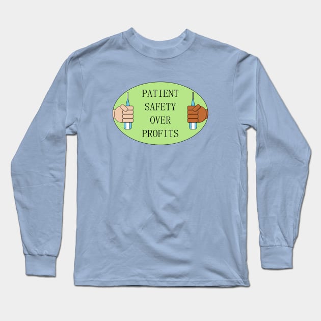 Patient Safety Over Profits - Nurse Hospital Long Sleeve T-Shirt by Football from the Left